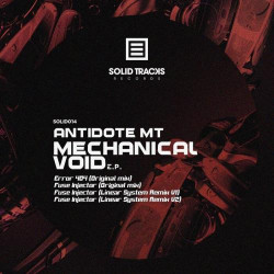 Antidote MT Feat Linear System – Mechanical Void EP [SOLID 014]